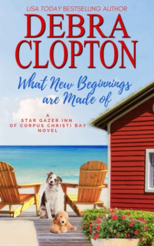 What New Beginnings Are Made Of: Family, Friends, Love (Star Gazer Inn of Corpus Christi Bay, Band 1)