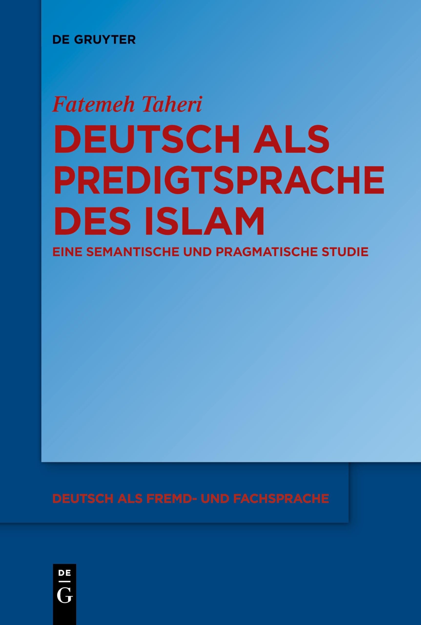 Deutsch als Predigtsprache des Islam: Eine semantische und pragmatische Studie (Deutsch als Fremd- und Fachsprache, 2)