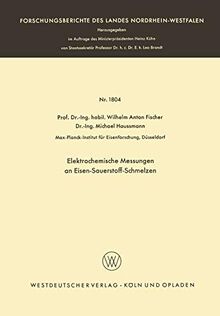 Elektrochemische Messungen an Eisen-Sauerstoff-Schmelzen (Forschungsberichte des Landes Nordrhein-Westfalen, 1804, Band 1804)