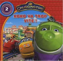 Chuggington : c'est l'heure de mon histoire. Vol. 2. Koko va trop vite !