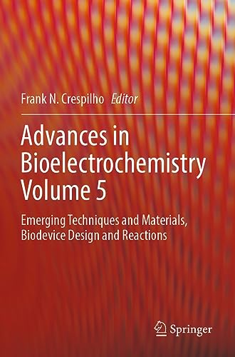 Advances in Bioelectrochemistry Volume 5: Emerging Techniques and Materials, Biodevice Design and Reactions