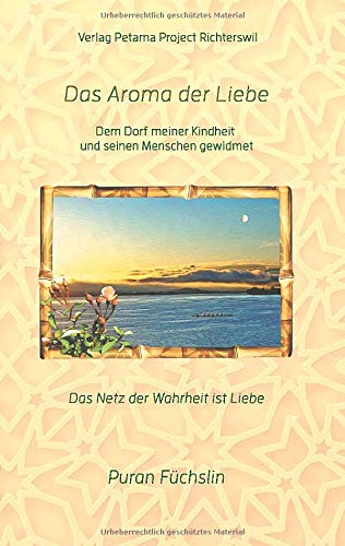 Das Aroma der Liebe: Dem Dorf meiner Kindheit und seinen Menschen gewidmet
