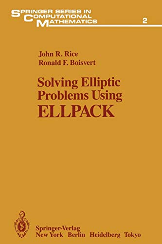 Solving Elliptic Problems Using ELLPACK (Springer Series in Computational Mathematics, 2, Band 2)