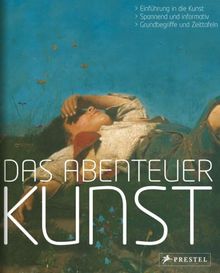 Das Abenteuer Kunst. Eine Einführung in die Geschichte der Malerei