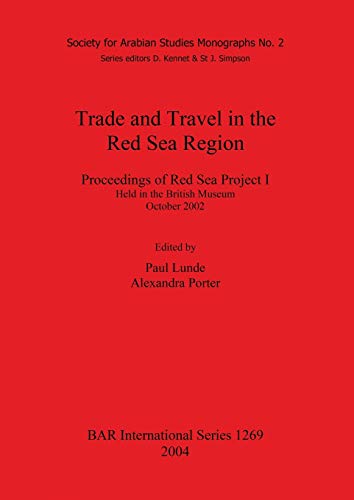 Trade and Travel in the Red Sea Region: Proceedings of Red Sea Project I Held in the British Museum October 2002 (British Archaeological Reports British Series, Band 1269)