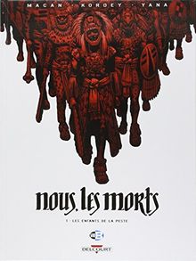 Nous, les morts. Vol. 1. Les enfants de la peste