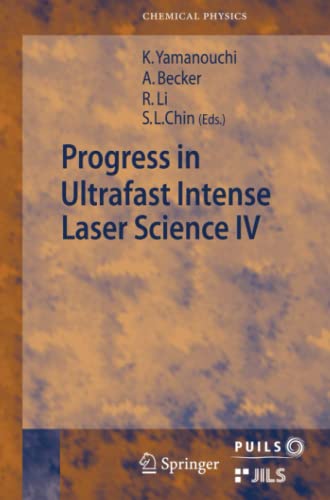 Progress in Ultrafast Intense Laser Science: Volume IV (Springer Series in Chemical Physics, Band 91)