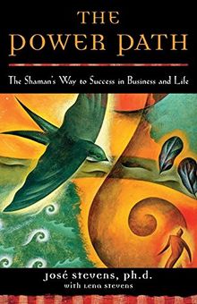 The Power Path: The Shaman's Way to Success in Business and Life