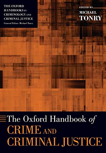 The Oxford Handbook of Crime and Criminal Justice (Oxford Handbooks in Criminology and Criminal Justice)