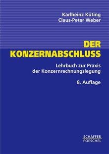 Der Konzernabschluß. Lehrbuch zur Praxis der Konzernrechnungslegung