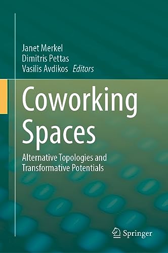 Coworking Spaces: Alternative Topologies and Transformative Potentials
