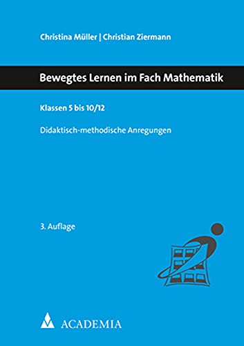 Bewegtes Lernen im Fach Mathematik: Klassen 5 bis 10/12