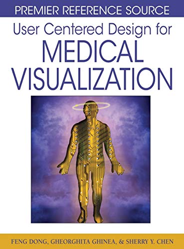 User Centered Design for Medical Visualization (Premier Reference Source)