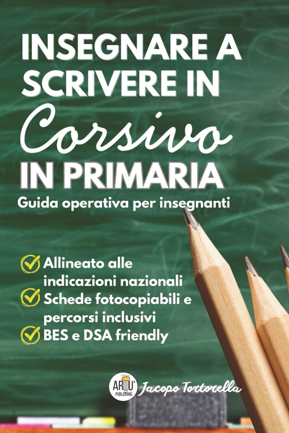 Insegnare a Scrivere in Corsivo in Primaria: Guida operativa per insegnanti. Manuale pratico per l'insegnamento della scrittura corsiva alla scuola primaria