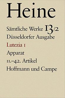 Sämtliche Werke. Historisch-kritische Gesamtausgabe der Werke. Düsseldorfer Ausgabe / Lutezia I: Apparat 11.-42. Artikel