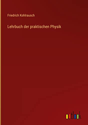 Lehrbuch der praktischen Physik