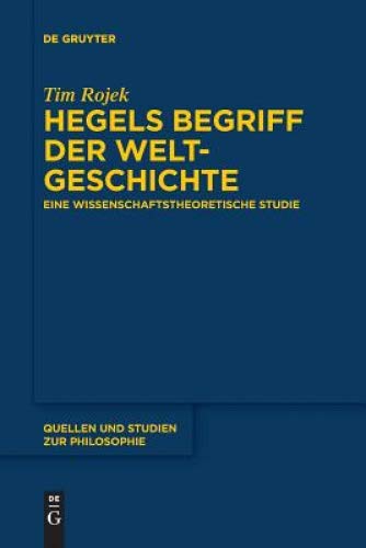 Hegels Begriff der Weltgeschichte: Eine wissenschaftstheoretische Studie (Quellen und Studien zur Philosophie, Band 131)