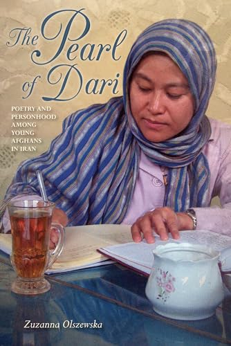 Pearl of Dari: Poetry and Personhood Among Young Afghans in Iran (Public Cultures of the Middle East and North Africa)