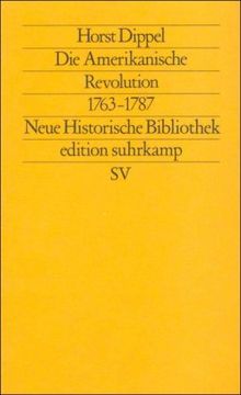 Die Amerikanische Revolution 1763-1787: Neue Historische Bibliothek