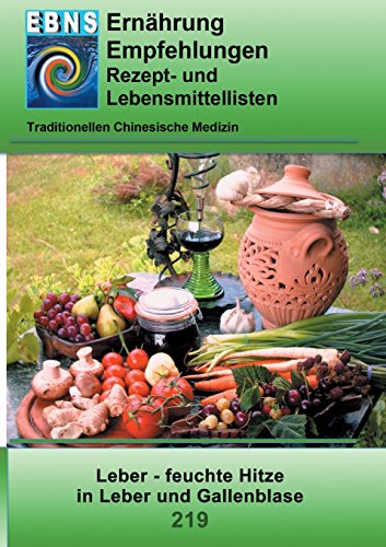 Ernährung - TCM - Leber - feuchte Hitze in Leber und Gallenblase: TCM-Ernährungsempfehlung - Leber - feuchte Hitze in Leber und Gallenblase (TCME Ernährungsempfehlungen)