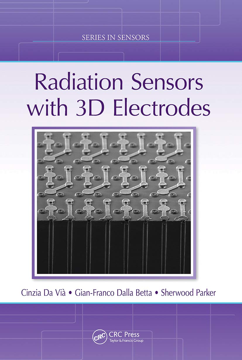 Radiation Sensors with 3D Electrodes (Series in Sensors)