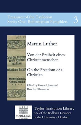 Von der Freiheit eines Christenmenschen - On the Freedom of a Christian (Treasures of the Taylorian: Reformation Pamphlets, Band 3)