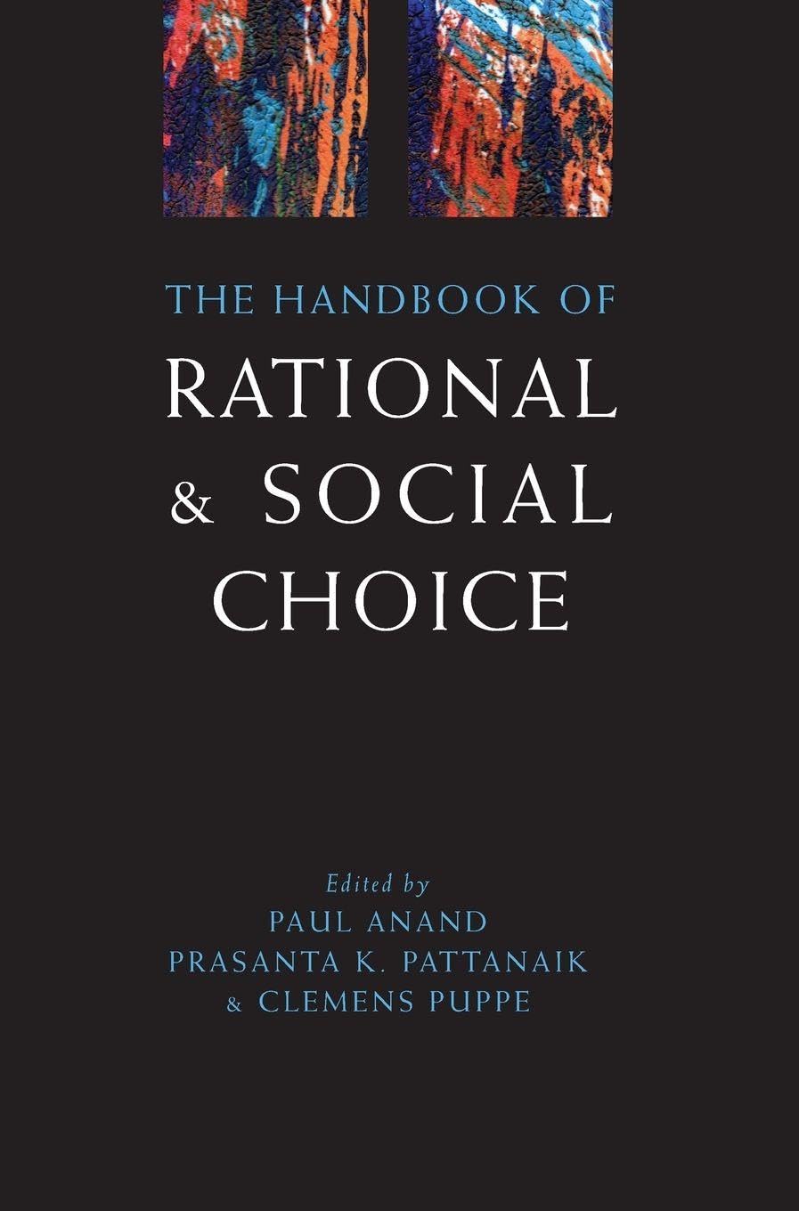 HANDB RATIONAL & SOCIAL CHOICE C: An Overview of New Foundations and Applications (Oxford Handbooks)
