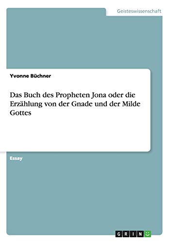 Das Buch des Propheten Jona oder die Erzählung von der Gnade und der Milde Gottes
