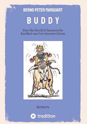 B U D D Y: Eine fürchterlich fantastische Kindheit aus Vor-Internet-Zeiten