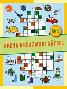 Arena Kreuzworträtsel. Ab 9 Jahren: Rätselmix aus Bilder-, Buchstaben- und Kreuzworträtseln für Grundschulkinder ab 9 Jahren