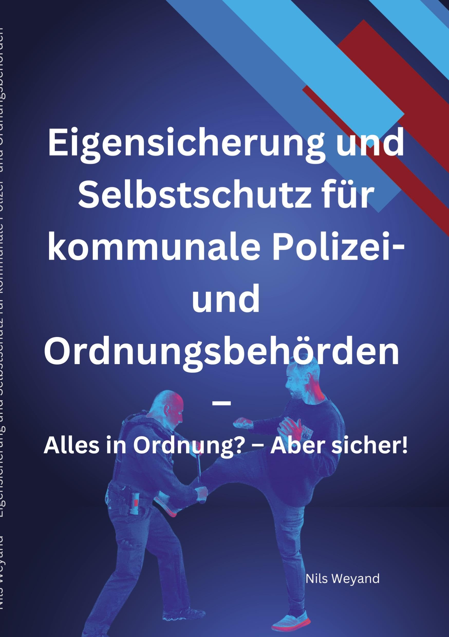 Eigensicherung und Selbstschutz für kommunale Polizei- und Ordnungsbehörden: Alles in Ordnung? Aber sicher!