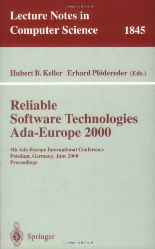 Reliable Software Technologies Ada-Europe 2000: 5th Ada-Europe International Conference Potsdam, Germany, June 26-30, 2000, Proceedings (Lecture Notes in Computer Science)