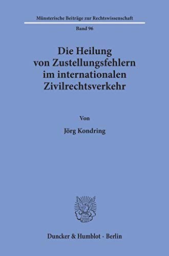 Die Heilung von Zustellungsfehlern im internationalen Zivilrechtsverkehr.: Dissertationsschrift (Münsterische Beiträge zur Rechtswissenschaft)
