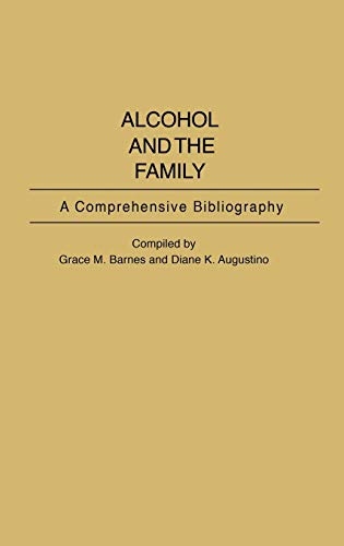Alcohol and the Family: A Comprehensive Bibliography (Bibliographies and Indexes in Sociology, Band 9)