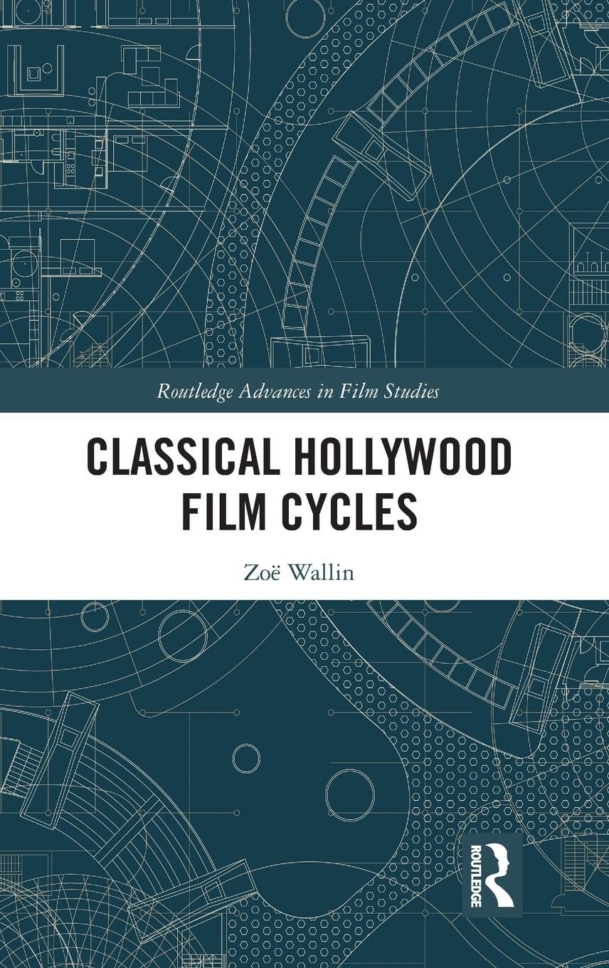Classical Hollywood Film Cycles (Routledge Advances in Film Studies, 66, Band 66)
