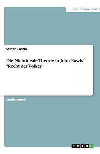 Die Nichtideale Theorie in John Rawls´ Recht der Völker