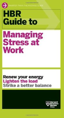 HBR Guide to Managing Stress at Work (Harvard Business Review Guides)