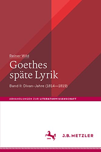 Goethes späte Lyrik: Band II: Divan-Jahre (1814–1819) (Abhandlungen zur Literaturwissenschaft)