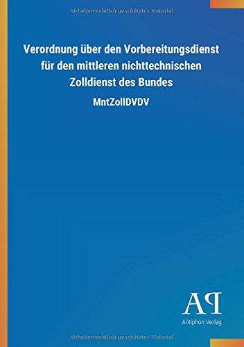 Verordnung über den Vorbereitungsdienst für den mittleren nichttechnischen Zolldienst des Bundes: MntZollDVDV
