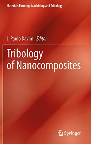 Tribology of Nanocomposites (Materials Forming, Machining and Tribology)