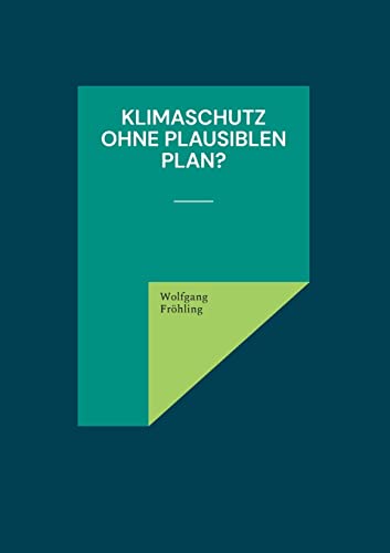 Klimaschutz ohne plausiblen Plan?