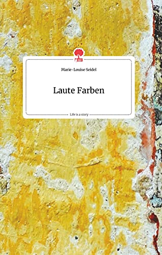Laute Farben. Life is a Story - story.one