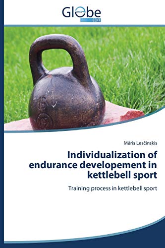 Individualization of endurance developement in kettlebell sport: Training process in kettlebell sport