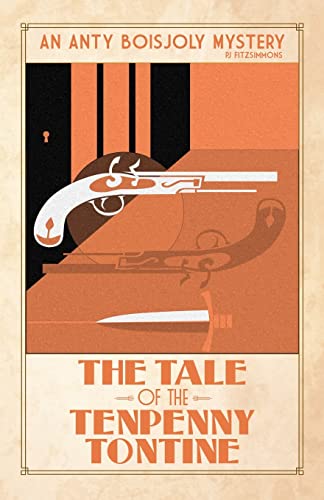 The Tale of the Tenpenny Tontine (Anty Boisjoly Mysteries, Band 3)
