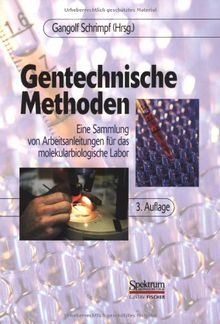 Gentechnische Methoden: Eine Sammlung von Arbeitsanleitungen für das molekularbiologische Labor