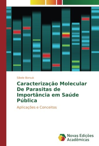 Caracterização Molecular De Parasitas de Importância em Saúde Pública: Aplicações e Conceitos