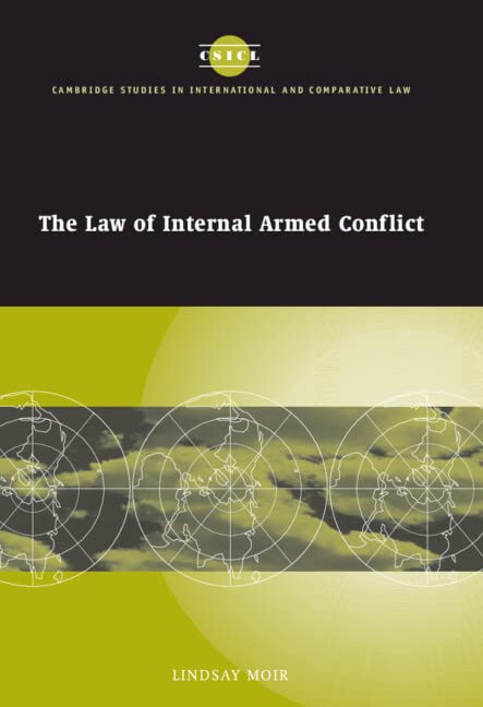 The Law of Internal Armed Conflict (Cambridge Studies in International and Comparative Law, Band 19)