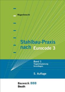 Stahlbau-Praxis nach Eurocode 3: Band 1: Tragwerksplanung, Grundlagen Bauwerk-Basis-Bibliothek