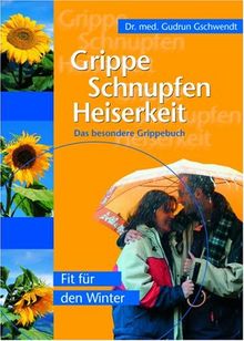 Grippe, Schnupfen, Heiserkeit