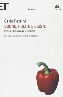 Buono, pulito e giusto. Principî di una nuova gastronomia